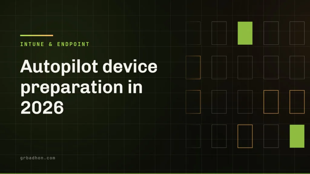 Autopilot device preparation in 2026: what changed and when to stay on classic Autopilot. Intune & Endpoint article banner on grbadhon.com