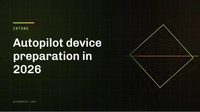 Autopilot device preparation in 2026: what changed and when to stay on classic Autopilot. Intune article banner on grbadhon.com