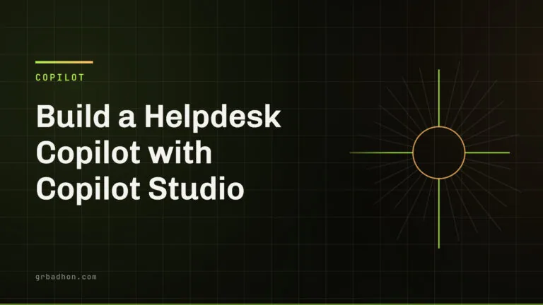 Build a Helpdesk Copilot with Copilot Studio: Actions, Grounding, and Guardrails — Copilot article banner on grbadhon.com