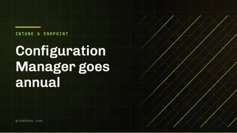 Configuration Manager goes annual: what it signals, and why co-management is a valid end state. Intune & Endpoint article banner on grbadhon.com