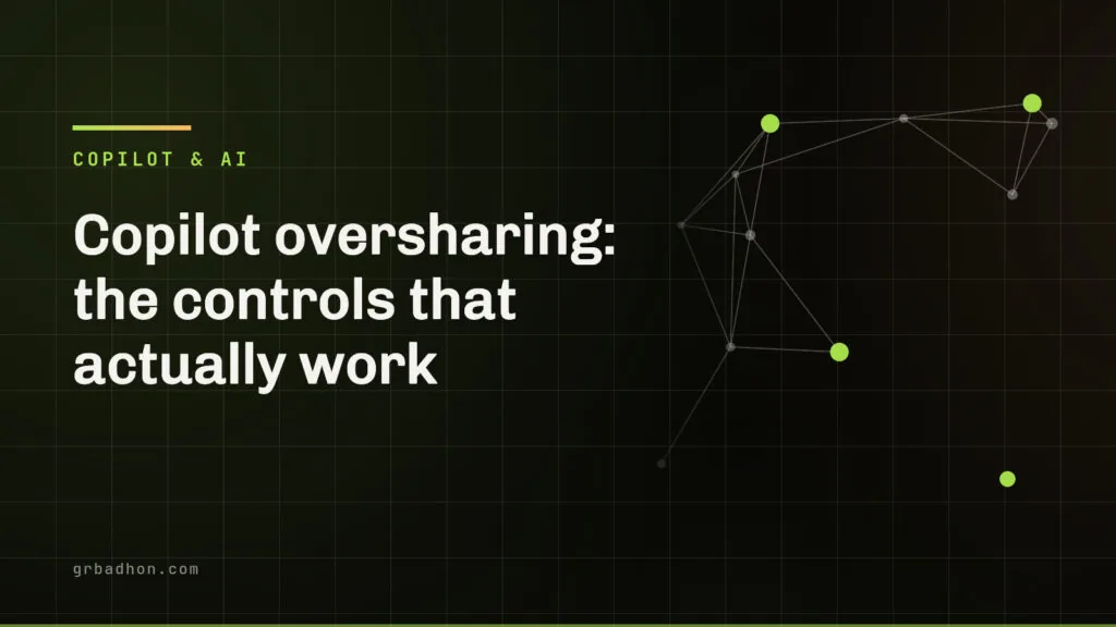 Copilot oversharing: the controls that actually work. Copilot & AI article banner on grbadhon.com