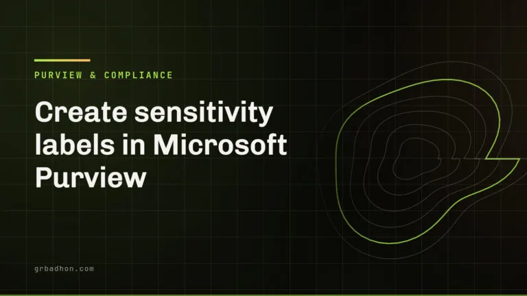 Create sensitivity labels in Microsoft Purview: the publishing step everyone misses. Purview & Compliance article banner on grbadhon.com