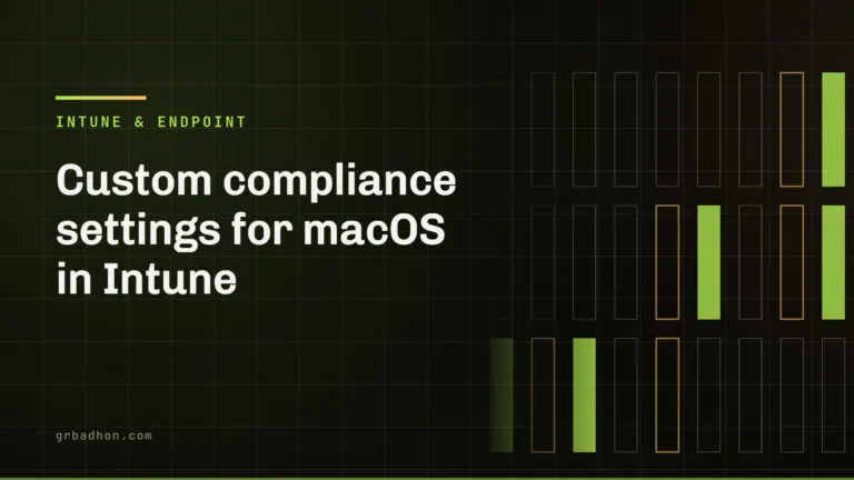 Custom compliance settings for macOS in Intune: the script, the rules, and the type mismatch that wastes your afternoon. Intune & Endpoint article banner on grbadhon.com