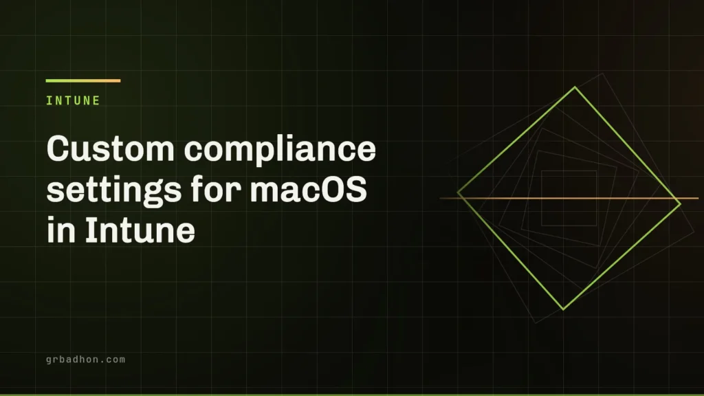 Intune macOS custom compliance: the script, the rules and the type mismatch. Article banner on grbadhon.com
