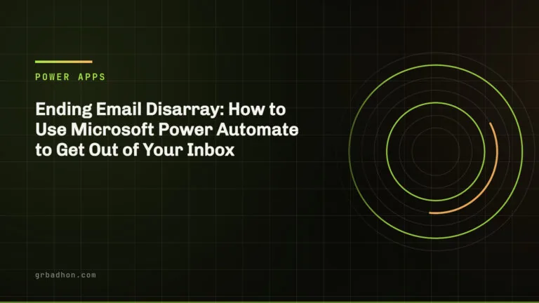Ending Email Disarray: How to Use Microsoft Power Automate to Get Out of Your Inbox — Power Apps article banner on grbadhon.com