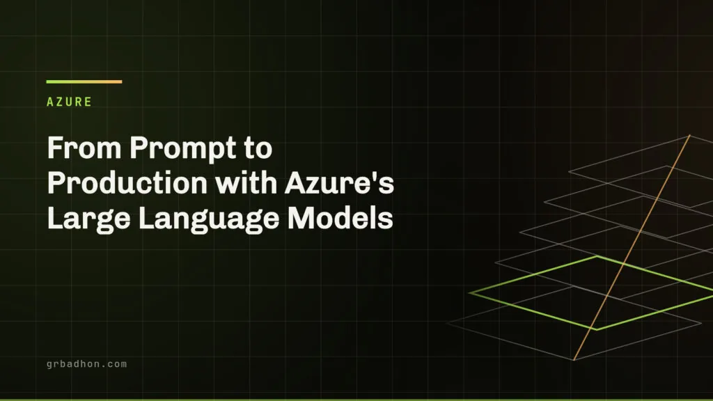 From Prompt to Production with Azure's Large Language Models. Azure article banner on grbadhon.com