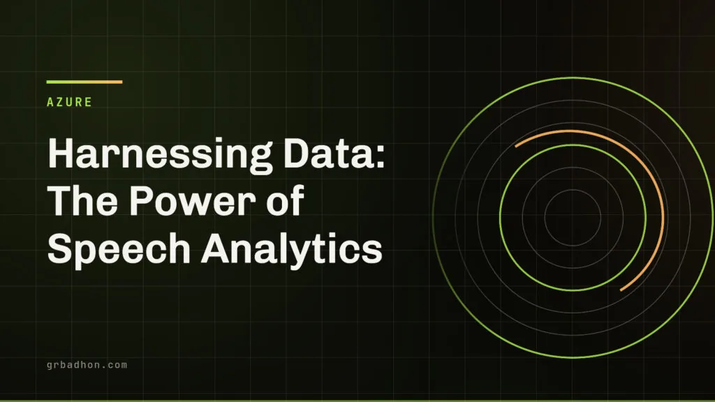 Harnessing Data: The Power of Speech Analytics. Azure article banner on grbadhon.com