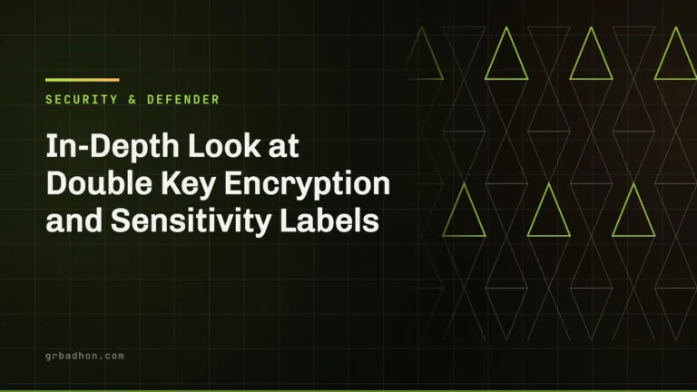 In-Depth Look at Double Key Encryption and Sensitivity Labels. Security & Defender article banner on grbadhon.com