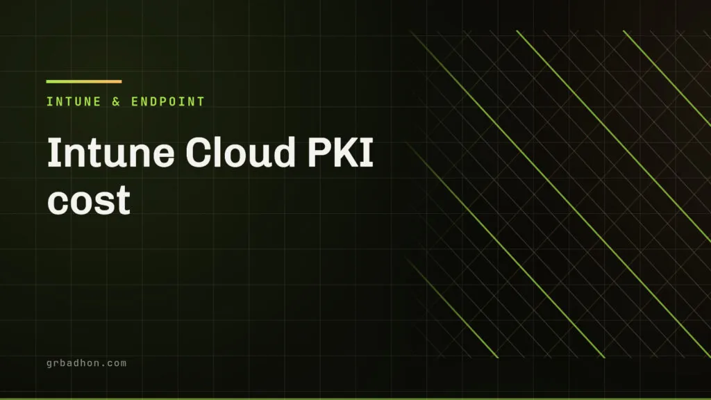 Intune Cloud PKI cost: what changed in July, and the trial you cannot undo. Intune & Endpoint article banner on grbadhon.com