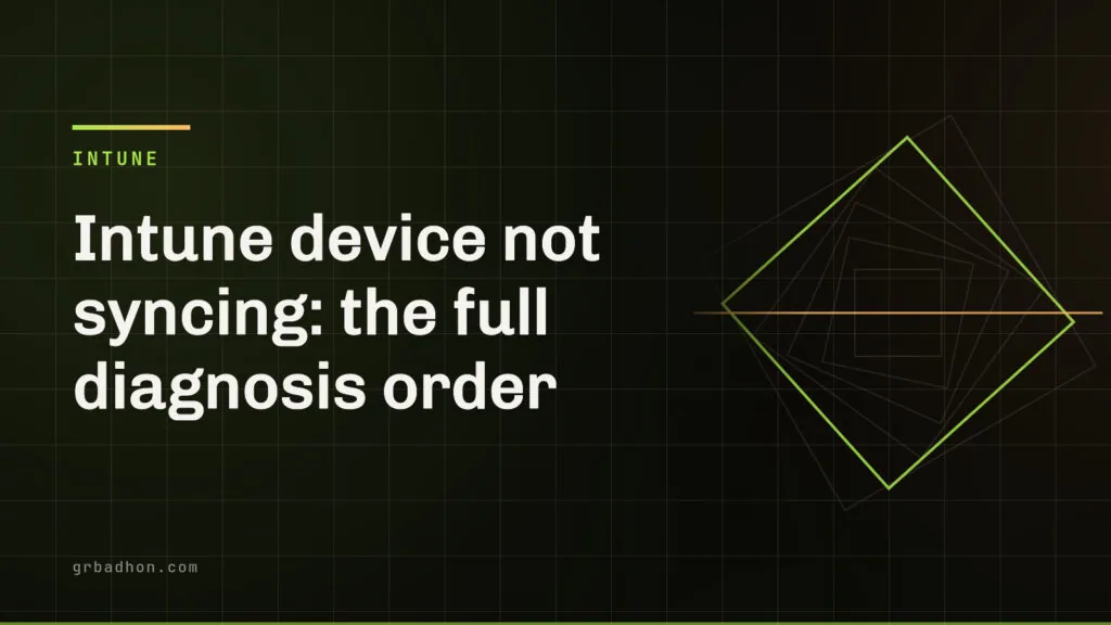 Intune device not syncing: the full diagnosis order — Intune article banner on grbadhon.com