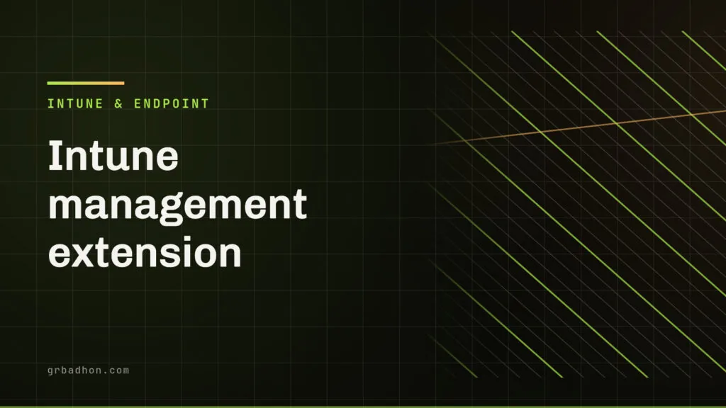 Intune management extension: what installs it, where it logs, and why it goes missing. Intune & Endpoint article banner on grbadhon.com