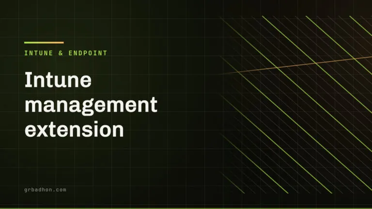Intune management extension: what installs it, where it logs, and why it goes missing. Intune & Endpoint article banner on grbadhon.com