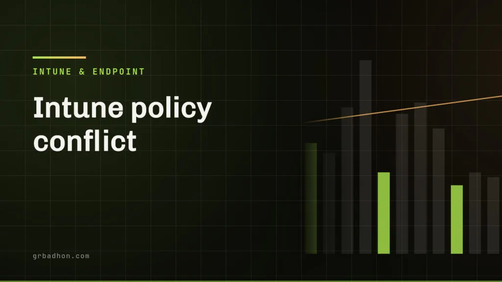 Intune policy conflict: which policy actually wins, and how to find the other one. Intune & Endpoint article banner on grbadhon.com