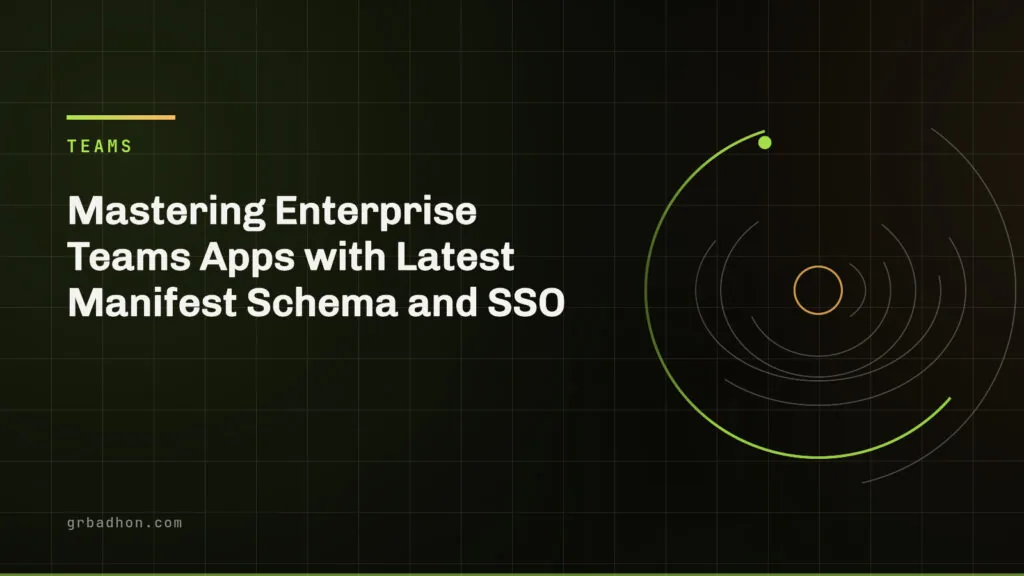 Mastering Enterprise Teams Apps with Latest Manifest Schema and SSO. Teams article banner on grbadhon.com