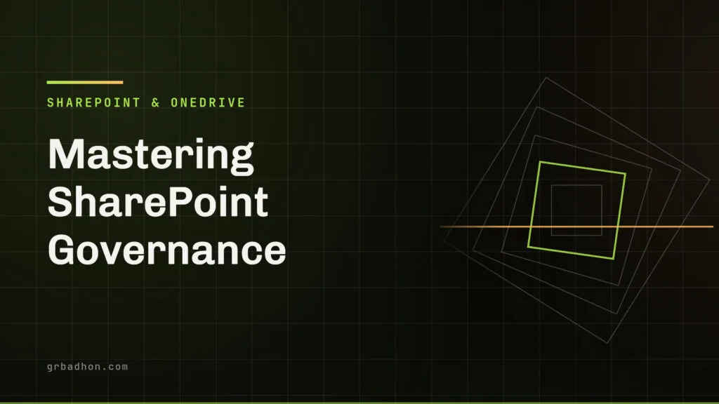Mastering SharePoint Governance: Unleashing the Power of SharePoint Advanced Management. SharePoint & OneDrive article banner on grbadhon.com