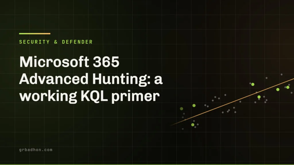 Microsoft 365 Advanced Hunting: a working KQL primer. Security & Defender article banner on grbadhon.com