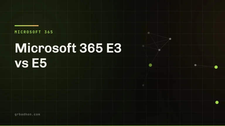 Microsoft 365 E3 vs E5: the three cliff edges that actually justify the uplift. Microsoft 365 article banner on grbadhon.com