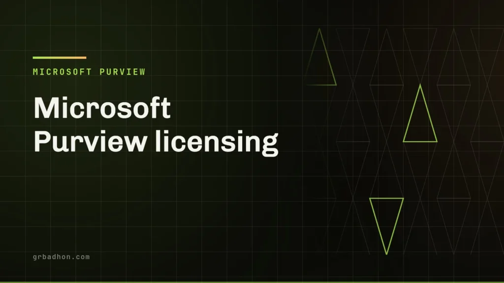 Microsoft Purview licensing: the cliff edges that decide your bill. Microsoft Purview article banner on grbadhon.com