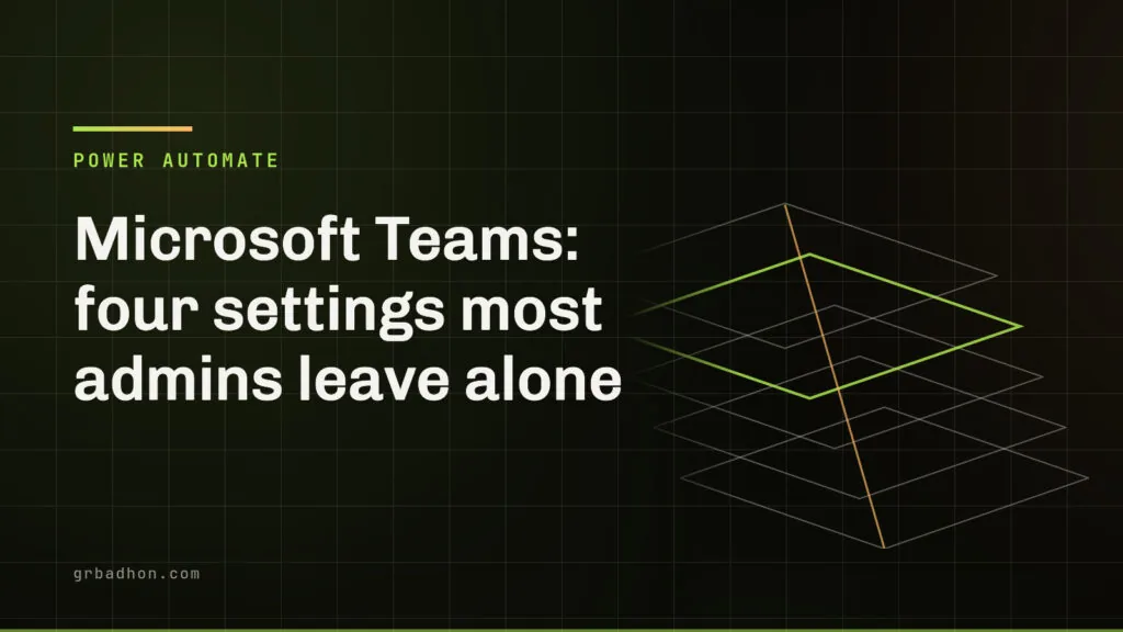 Microsoft Teams: four settings most admins leave alone. Power Automate article banner on grbadhon.com