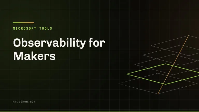 Observability for Makers: Power Platform Monitor + Application Insights End-to-End. Microsoft tools article banner on grbadhon.com