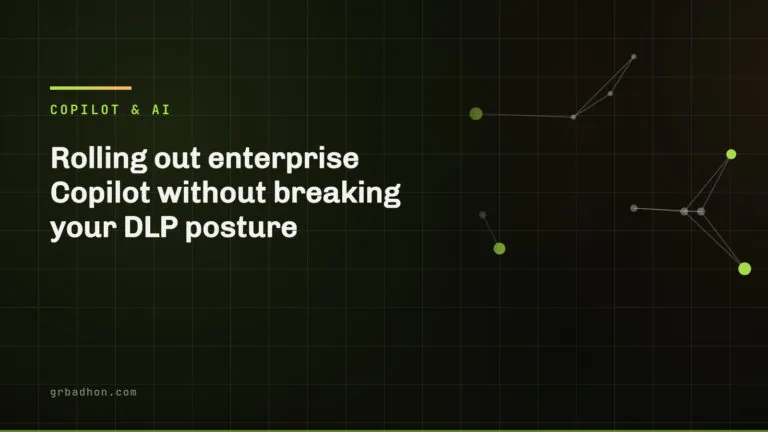 Rolling out enterprise Copilot without breaking your DLP posture. Copilot & AI article banner on grbadhon.com