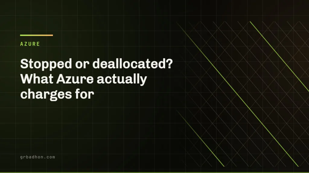 Stopped or deallocated? What Azure actually charges for. Azure article banner on grbadhon.com