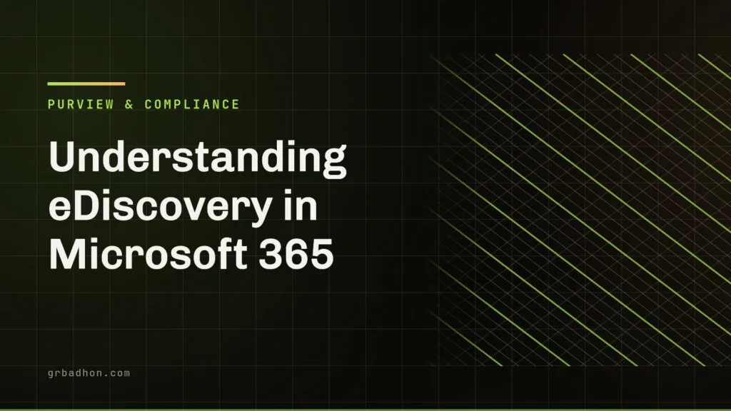 Understanding eDiscovery in Microsoft 365. Purview & Compliance article banner on grbadhon.com