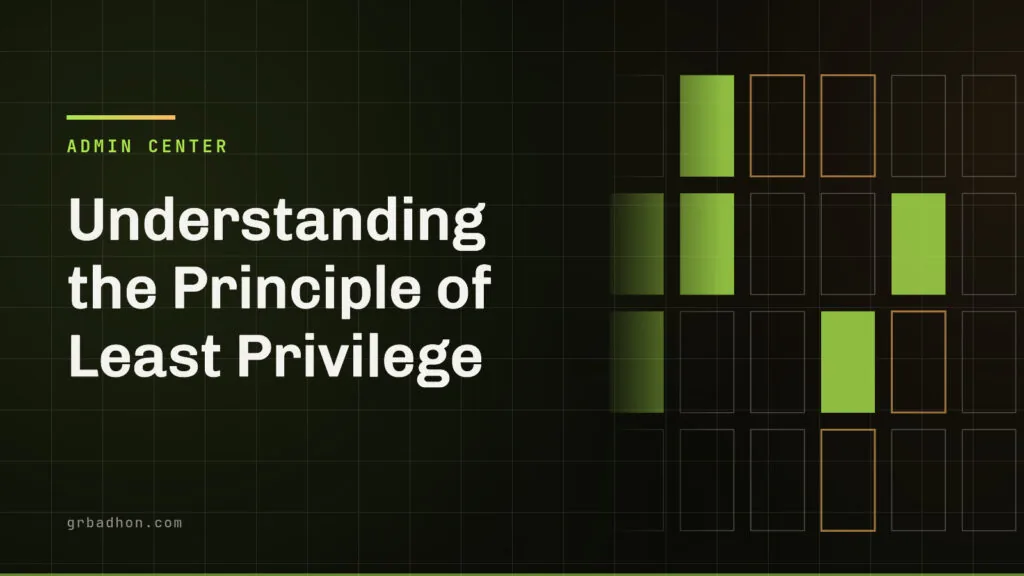 Understanding the Principle of Least Privilege. Admin Center article banner on grbadhon.com