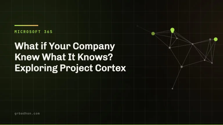 What if Your Company Knew What It Knows? Exploring Project Cortex. Microsoft 365 article banner on grbadhon.com