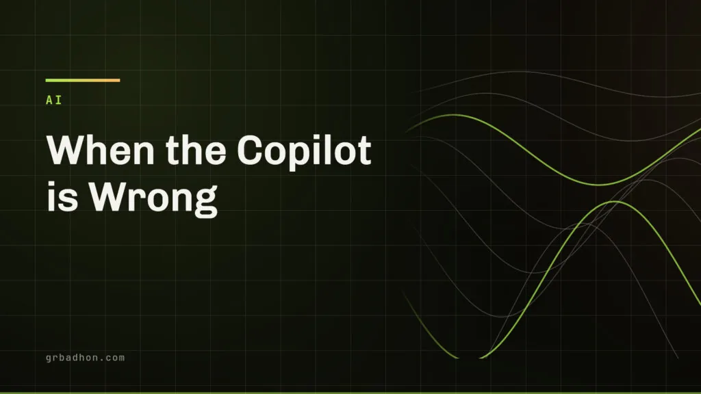 When the Copilot is Wrong: A Litmus Test for Responsible AI Usage. AI article banner on grbadhon.com