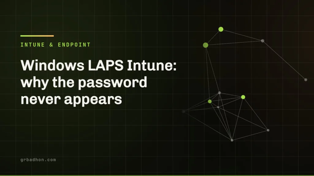 Windows LAPS Intune: why the password never appears. Intune & Endpoint article banner on grbadhon.com