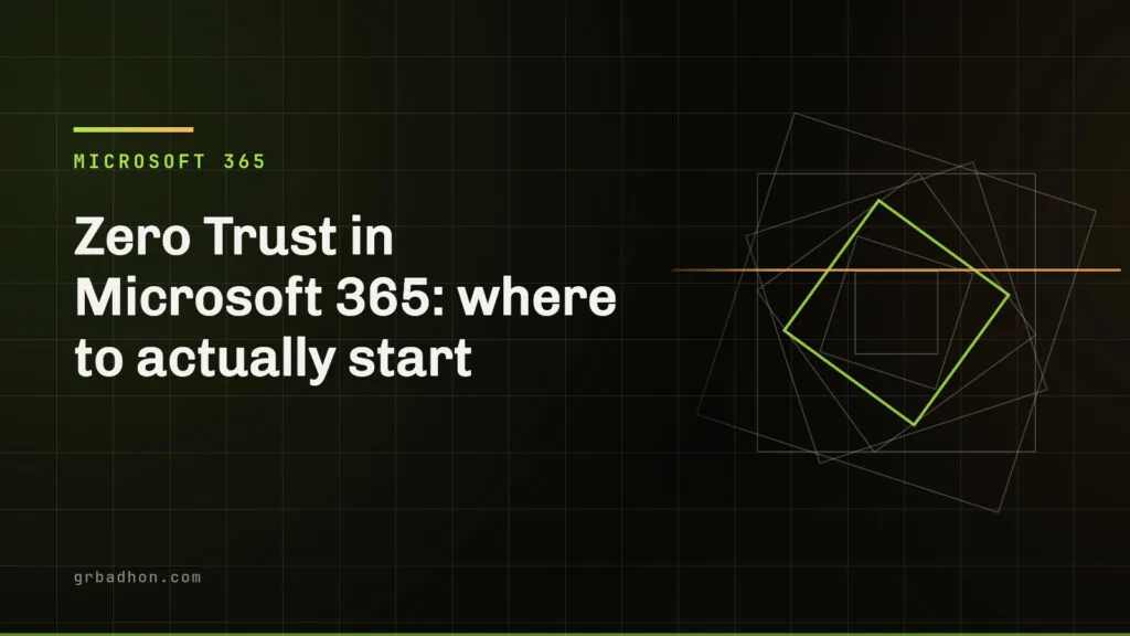 Zero Trust in Microsoft 365: where to actually start. Microsoft 365 article banner on grbadhon.com