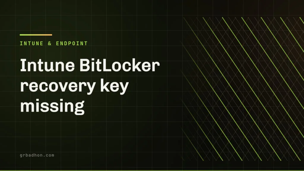 Intune BitLocker recovery key missing: where it actually went. Intune & Endpoint article banner on grbadhon.com