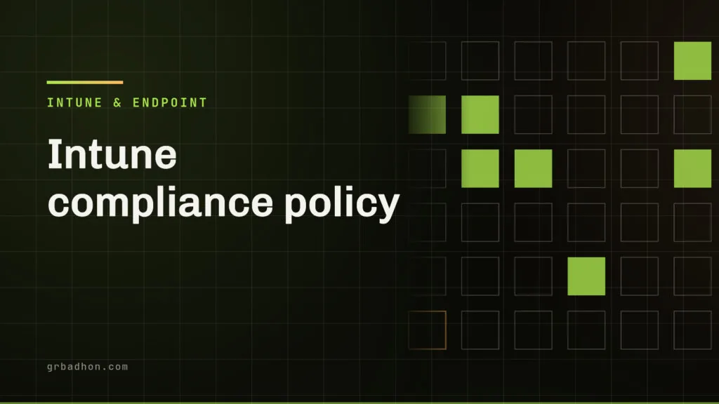 Intune compliance policy: why the status still lags after a sync. Intune & Endpoint article banner on grbadhon.com