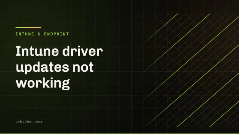 Intune driver updates not working: what actually blocks them. Intune & Endpoint article banner on grbadhon.com