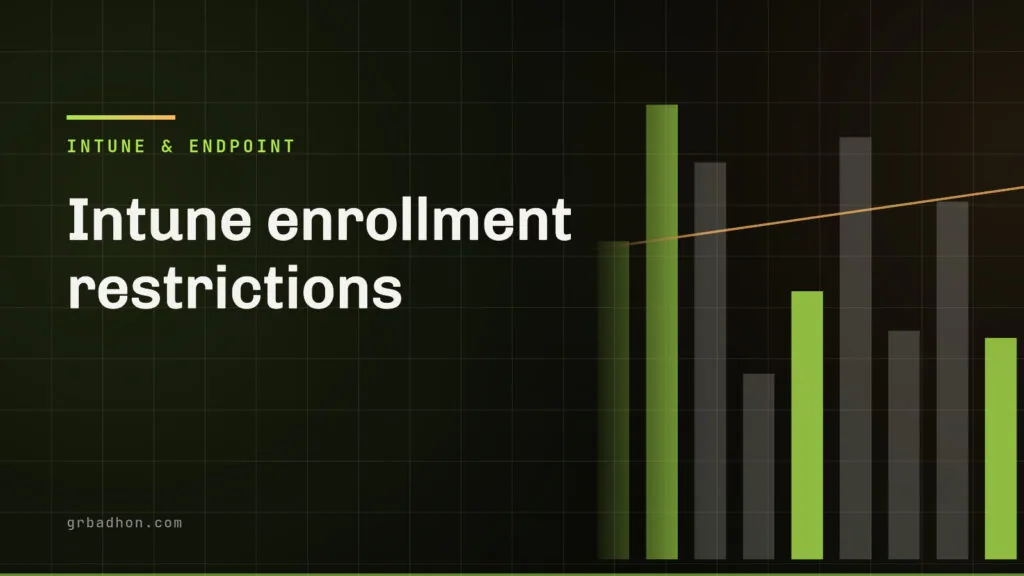 Intune enrollment restrictions: what they block, and what enrols anyway. Intune & Endpoint article banner on grbadhon.com
