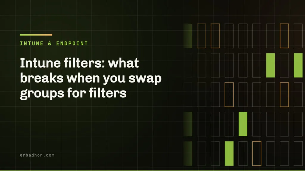 Intune filters: what breaks when you swap groups for filters. Intune & Endpoint article banner on grbadhon.com