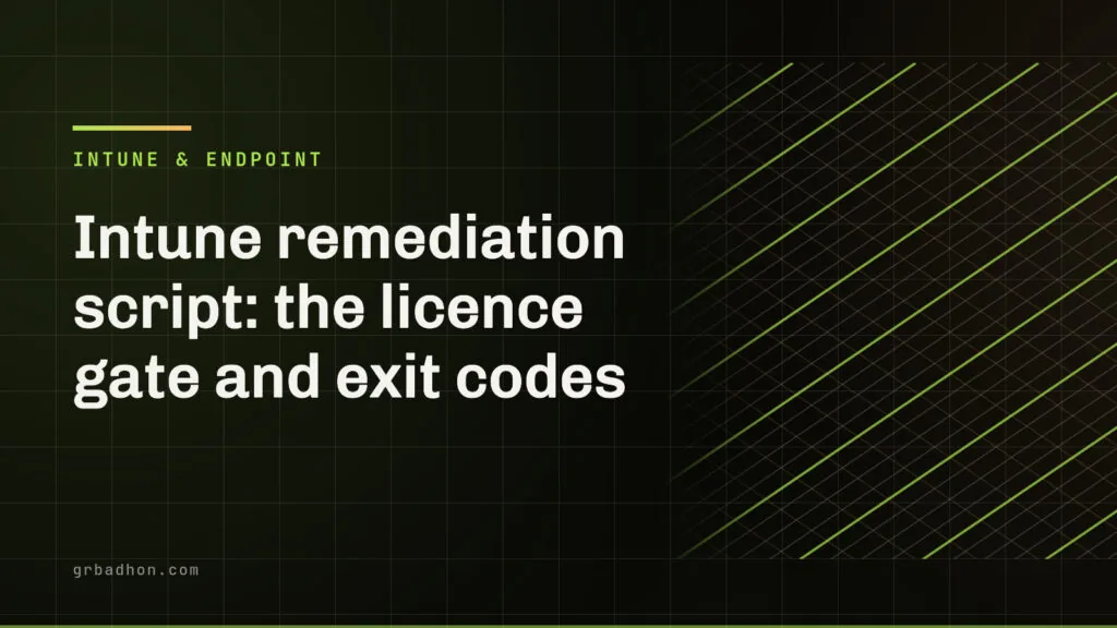 Intune remediation script: the licence gate and exit codes. Intune & Endpoint article banner on grbadhon.com