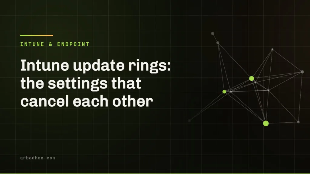 Intune update rings: the settings that cancel each other. Intune & Endpoint article banner on grbadhon.com