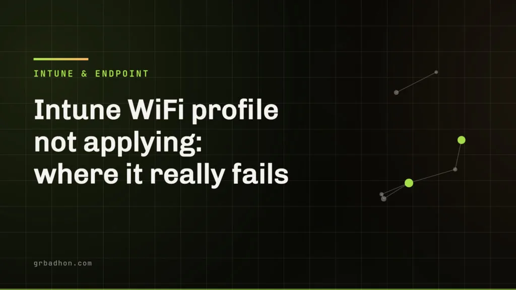 Intune WiFi profile not applying: where it really fails. Intune & Endpoint article banner on grbadhon.com