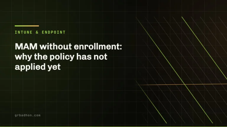 MAM without enrollment: why the policy has not applied yet. Intune & Endpoint article banner on grbadhon.com