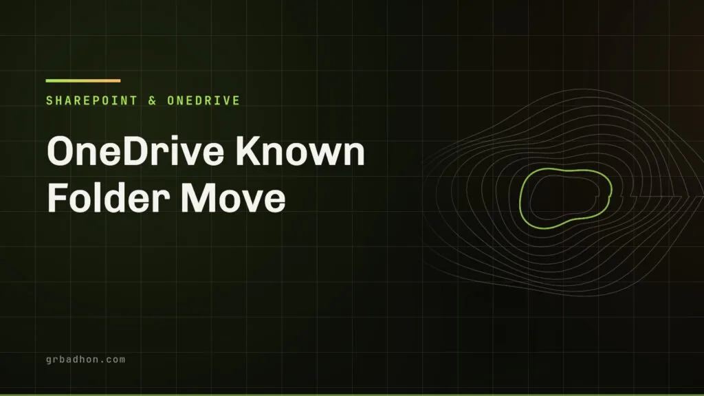 OneDrive Known Folder Move: why folders do not move, and what the errors mean. SharePoint & OneDrive article banner on grbadhon.com