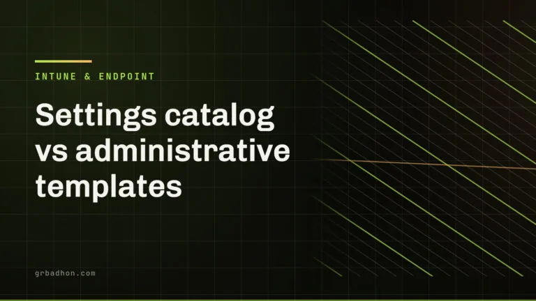 Settings catalog vs administrative templates: what Intune still supports. Intune & Endpoint article banner on grbadhon.com