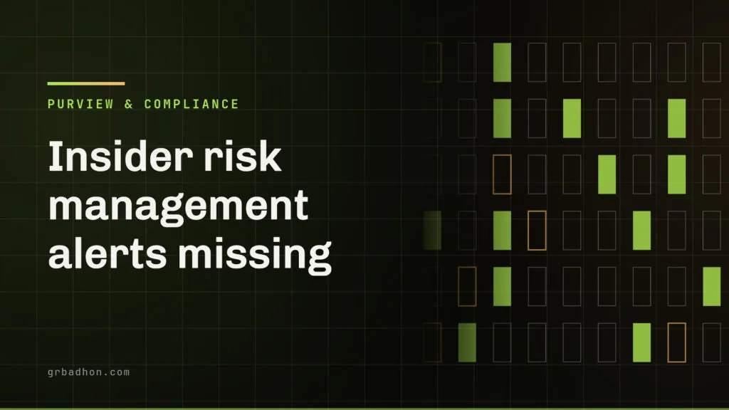 Insider risk management alerts missing: why the policy stays silent. Purview & Compliance article banner on grbadhon.com