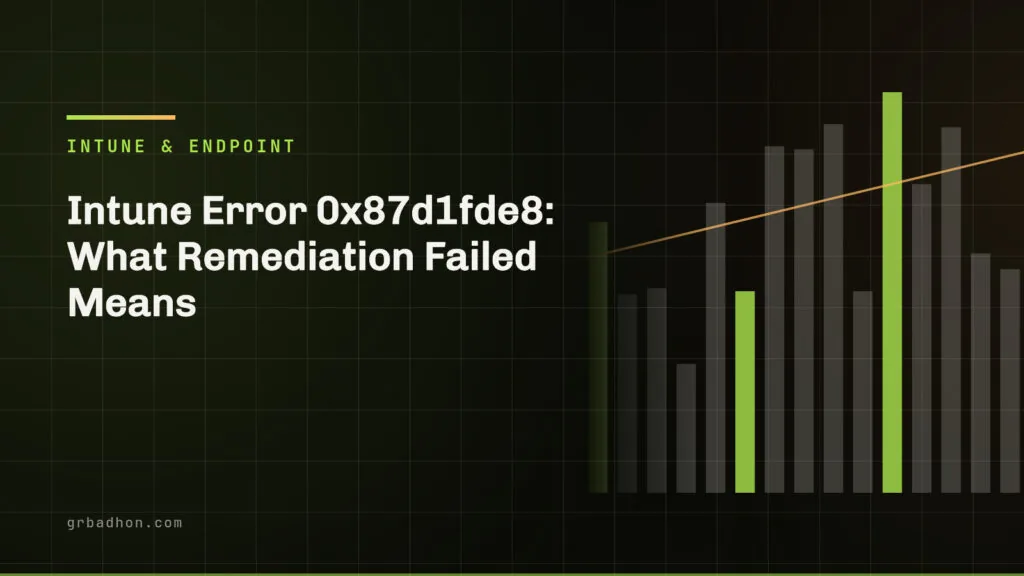 Intune error 0x87d1fde8: what Remediation Failed means. Intune and Endpoint article banner on grbadhon.com