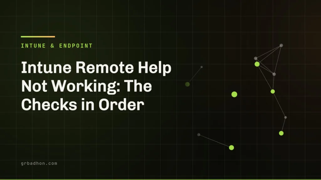 Intune Remote Help not working: the checks in order. Intune and Endpoint article banner on grbadhon.com